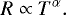 \begin{equation*}R\propto T^{\alpha}.\end{equation*}