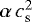 $\alpha\,c_{\textrm{s}}^{2}$