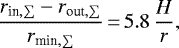 \begin{equation*}\frac{r_{\textrm{in}, \sum} - r_{\textrm{out}, \sum}}{r_{\textrm{min}, \sum}} \,{=}\, 5.8\,\frac{H}{r},\end{equation*}