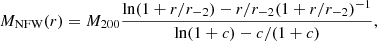$$ \begin{aligned} M_{\rm NFW}(r) = M_{200}\frac{\ln (1+r/r_{-2})-r/r_{-2}(1+r/r_{-2})^{-1}}{\ln (1+c)-c/(1+c)}, \end{aligned} $$