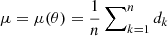Mathematical equation: $ \mu=\mu(\theta) = \frac{1}{n}\sum\nolimits_{k=1}^{n}d_k $