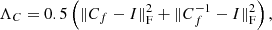 Mathematical equation: $$ \begin{aligned} \Lambda _C&= 0.5\left(\Vert C_f-I\Vert_\text{F}^2+\Vert C_f^{-1}-I\Vert _\text{F}^2\right) ,\end{aligned} $$