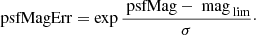 Mathematical equation: $$ \begin{aligned} \text{ psfMagErr} = \exp {\frac{\text{ psfMag}-\text{ mag}_{\text{ lim}}}{\sigma }}\cdot \end{aligned} $$
