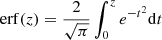 Mathematical equation: $ \mathrm{erf}(z) = \frac{2}{\sqrt{\pi}}\int_{0}^{z}{e^{-t^2}\mathrm{d}t } $