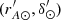 $ (r^\prime_{A{\odot}},\delta^\prime_{\odot}) $
