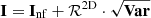 $ \mathbf{I} = \mathbf{I}_{\mathrm{nf}} + \mathcal{R}^{\mathrm{2D}} \cdot \sqrt{\mathbf{Var}} $
