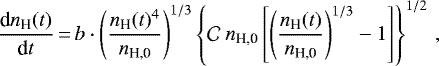 Mathematical equation: \begin{equation*}\frac{\textrm{d}n_{\textrm{H}}(t)}{\textrm{d}t}\,{=}\,b \cdot \left(\frac{n_{\textrm{H}}(t)^4}{n_{\textrm{H,0}}}\right)^{1/3} \left\lbrace \mathcal{C}\:n_{\textrm{H,0}} \left[\left(\frac{n_{\textrm{H}}(t)}{n_{\textrm{H,0}}}\right)^{1/3}- 1\right]\right\rbrace ^{1/2}\,, \end{equation*}