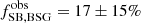 $ f_{\mathrm{SB,BSG}}^{\mathrm{obs}} = 17 \pm 15\% $