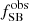 $ f_{\mathrm{SB}}^{\mathrm{obs}} $
