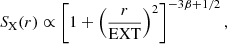 Mathematical equation: $$ \begin{aligned} S_{\rm X}(r) \propto \left[1+\left(\frac{r}{\mathrm{EXT}}\right)^2\right]^{-3\beta +1/2}, \end{aligned} $$