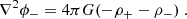 $$ \begin{aligned} \nabla ^2\phi _{-}&= 4\pi G (-\rho _{+} - \rho _{-}) \ . \end{aligned} $$