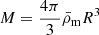 $ M=\frac{4\pi}{3} \bar{\rho}_{\mathrm{m}} R^3 $