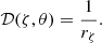$$ \begin{aligned} \mathcal{D} (\zeta ,\theta ) = \frac{1}{r_\zeta }. \end{aligned} $$