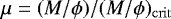 $\mu = (M/\phi)/(M/\phi)_{\mathrm{crit}}$