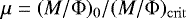$\mu = (M/\Phi)_{\mathrm{0}}/(M/\Phi)_{\mathrm{crit}}$