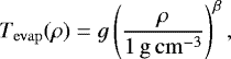\begin{equation*} T_{\mathrm{evap}}(\rho) = g \left( \frac{\rho}{1 \mathrm{\, g \, cm^{-3}}} \right)^{\beta} ,\end{equation*}