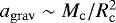 $a_{\mathrm{grav}} \;{\sim}\;M_{\mathrm{c}}/R_{\mathrm{c}}^2$