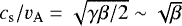 $c_{\mathrm{s}}/v_{\mathrm{A}} = \sqrt{\gamma \beta/2} \;{\sim}\; \sqrt{\beta}$