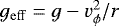$g_{\mathrm{eff}} = g - v_{\phi}^2/r$