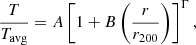 $$ \begin{aligned} \frac{T}{T_{\rm avg}} = A \left[1 + B\left(\frac{r}{r_{200}}\right)\right]^{\Gamma }, \end{aligned} $$