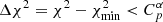 $ \Delta \chi^2 = \chi^2 - \chi^2_{\mathrm{min}} < C_{p}^{\alpha} $