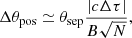 $$ \begin{aligned} \Delta \theta _\mathrm{pos} \simeq \theta _\mathrm{sep} \frac{|c\Delta \tau |}{B \sqrt{N}}, \end{aligned} $$