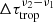 $ \Delta \tau_\mathrm{trop}^{\nu_2-\nu_1} $