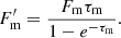 $$ \begin{aligned} F_\mathrm{m}^\prime = \frac{F_\mathrm{m} \tau _\mathrm{m} }{1-{e}^{-\tau _\mathrm{m} }}. \end{aligned} $$