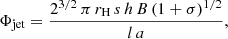 $$ \begin{aligned} \Phi _\mathrm{jet} =\frac{2^{3/2}\,\pi \, r_\mathrm{H} \, s\, h\, B \, (1+\sigma )^{1/2}}{l\,a}, \end{aligned} $$