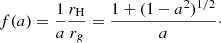 $$ \begin{aligned} f(a) = \frac{1}{a}\frac{r_{\rm H}}{r_{ g}}=\frac{1+(1-a^2)^{1/2}}{a} \cdot \end{aligned} $$
