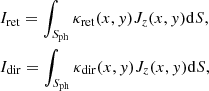 $$ \begin{aligned}&I_{\rm ret}=\int _{S_{\rm ph}} \kappa _{\rm ret}(x,{ y}) J_{z}(x,{ y})\mathrm{d}S, \nonumber \\&I_{\rm dir}=\int _{S_{\rm ph}}\kappa _{\rm dir}(x,{ y})J_{z}(x,{ y})\mathrm{d}S, \end{aligned} $$