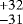 $^{&#x002B;32}_{-31}$