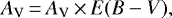 \begin{equation*} A_{\textrm{V}}\,{=}\,A_{\textrm{V}}\,{\times}\,E(B-V), \end{equation*}