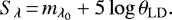 \begin{equation*}S_{\lambda}\,{=}\,m_{\lambda_{0}} &#x002B; 5 \log \theta_{\mathrm{LD}}. \end{equation*}