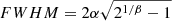 $ {FWHM} = 2\alpha\sqrt{2^{1/\beta}-1} $