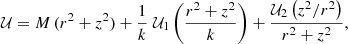 Mathematical equation: $$ \begin{aligned} \mathcal{U} =M\, (r^2+z^2)+ \frac{1}{k}\; \mathcal{U} _1\left(\frac{r^2+z^2}{k}\right)+\frac{ \mathcal{U} _2\left(z^2/r^2\right)}{r^2+z^2}, \end{aligned} $$