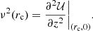 Mathematical equation: $$ \begin{aligned} \nu ^2(r_{\rm c}) = \frac{\partial ^2 \mathcal{U} }{\partial z^2}\bigg |_{(r_{\rm c},0)} . \end{aligned} $$