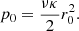 Mathematical equation: $$ \begin{aligned} p_0=\frac{\nu \kappa }{2} r_0^2. \end{aligned} $$