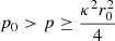 Mathematical equation: $ p_0 > p \geq \frac{\kappa^2r_0^2}{4} $