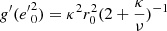 Mathematical equation: $ g^\prime({e^\prime}^2_0) = \kappa^2 r_0^2 (2+\frac{\kappa}{\nu})^{-1} $