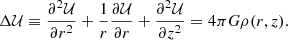 Mathematical equation: $$ \begin{aligned} \Delta \mathcal{U} \equiv \frac{\partial ^2\mathcal{U} }{\partial r^2} + \frac{1}{r} \frac{\partial \mathcal{U} }{\partial r}+ \frac{\partial ^2 \mathcal{U} }{\partial z^2} =4 \pi G \rho (r,z). \end{aligned} $$