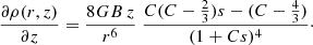 Mathematical equation: $$ \begin{aligned} \frac{\partial \rho (r,z)}{\partial z}= \frac{8GB\,z}{r^6}\;\frac{ C(C-\frac{2}{3})s-(C-\frac{4}{3})}{(1+Cs)^4}\cdot \end{aligned} $$