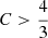 Mathematical equation: $ C > \frac43 $