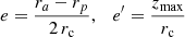 Mathematical equation: $$ \begin{aligned} e=\frac{r_a-r_p}{2\,r_{\rm c}},\quad e^{\prime }=\frac{z_{\rm max}}{r_{\rm c}} \end{aligned} $$