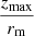 Mathematical equation: $ \frac{z_{\mathrm{max}}}{r_{\mathrm{m}}} $