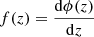 Mathematical equation: $ f(z) = \frac{\mathrm{d} \phi(z)}{\mathrm{d}z} $