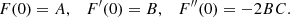 Mathematical equation: $$ \begin{aligned} F(0) = A, \quad F^\prime (0) = B, \quad F^{\prime \prime }(0) = -2BC. \end{aligned} $$