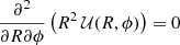 Mathematical equation: $ \frac{\partial^2}{\partial R \partial \phi}\left(R^2\, \mathcal{U}(R,\phi) \right) = 0 $