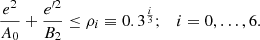 Mathematical equation: $$ \begin{aligned} \frac{e^2}{A_0}+\frac{{{e^{\prime 2}}}}{B_2} \le \rho _i\equiv 0.3^{\frac{i}{3}};\quad i=0, \ldots , 6. \end{aligned} $$