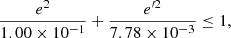 Mathematical equation: $$ \begin{aligned} \frac{ e^2}{1.00\times 10^{-1}} + \frac{{e^{\prime 2}}}{7.78\times 10^{-3}} \le 1, \end{aligned} $$